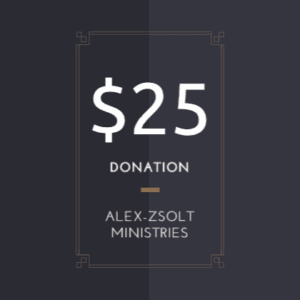 25 dollar donation to alex-zsolt ministries