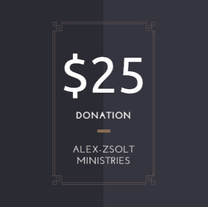 25 dollar donation to alex-zsolt ministries